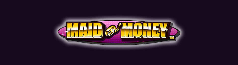 Maid o Money Slot